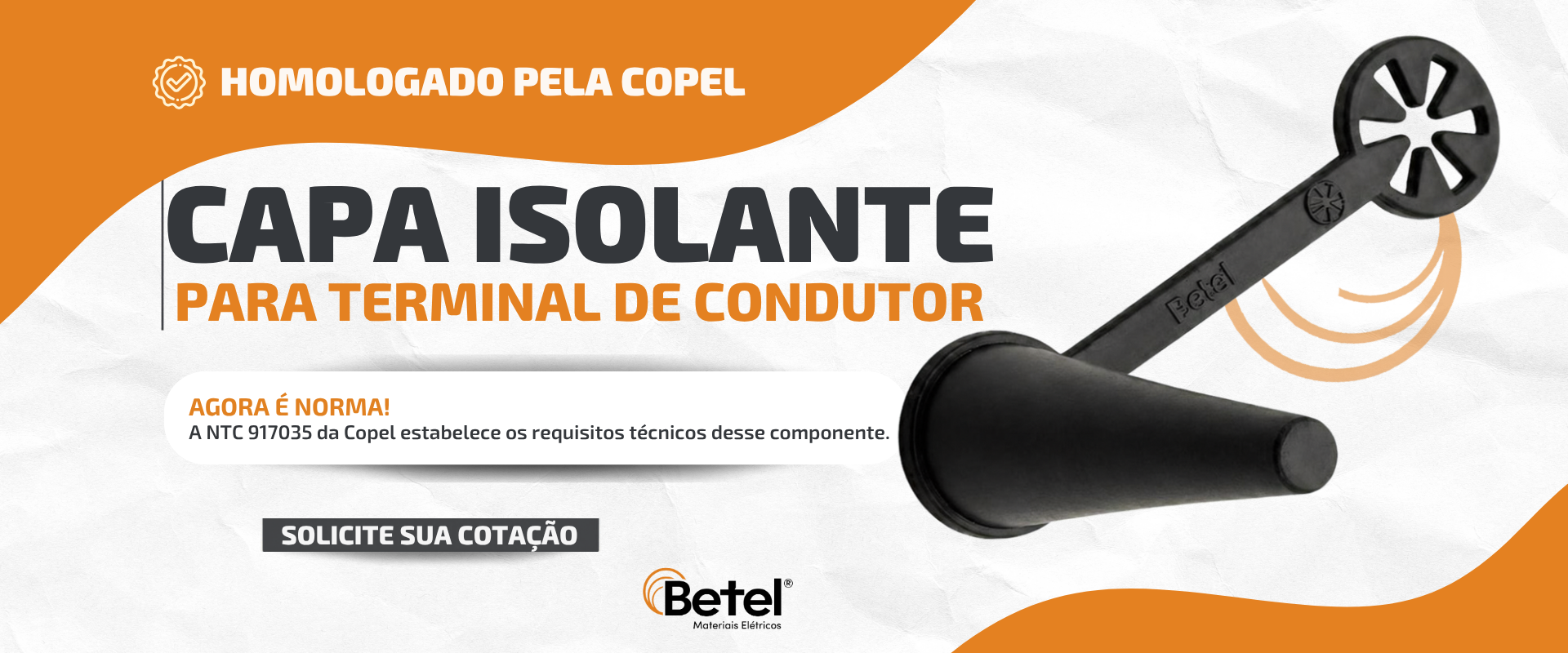Lançamento Betel: capa isolante para terminal de condutor